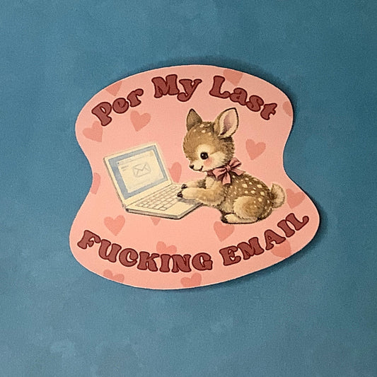 Per My Last Fucking Email