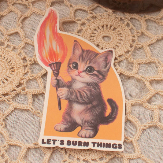 Lets Burn Things - Sticker